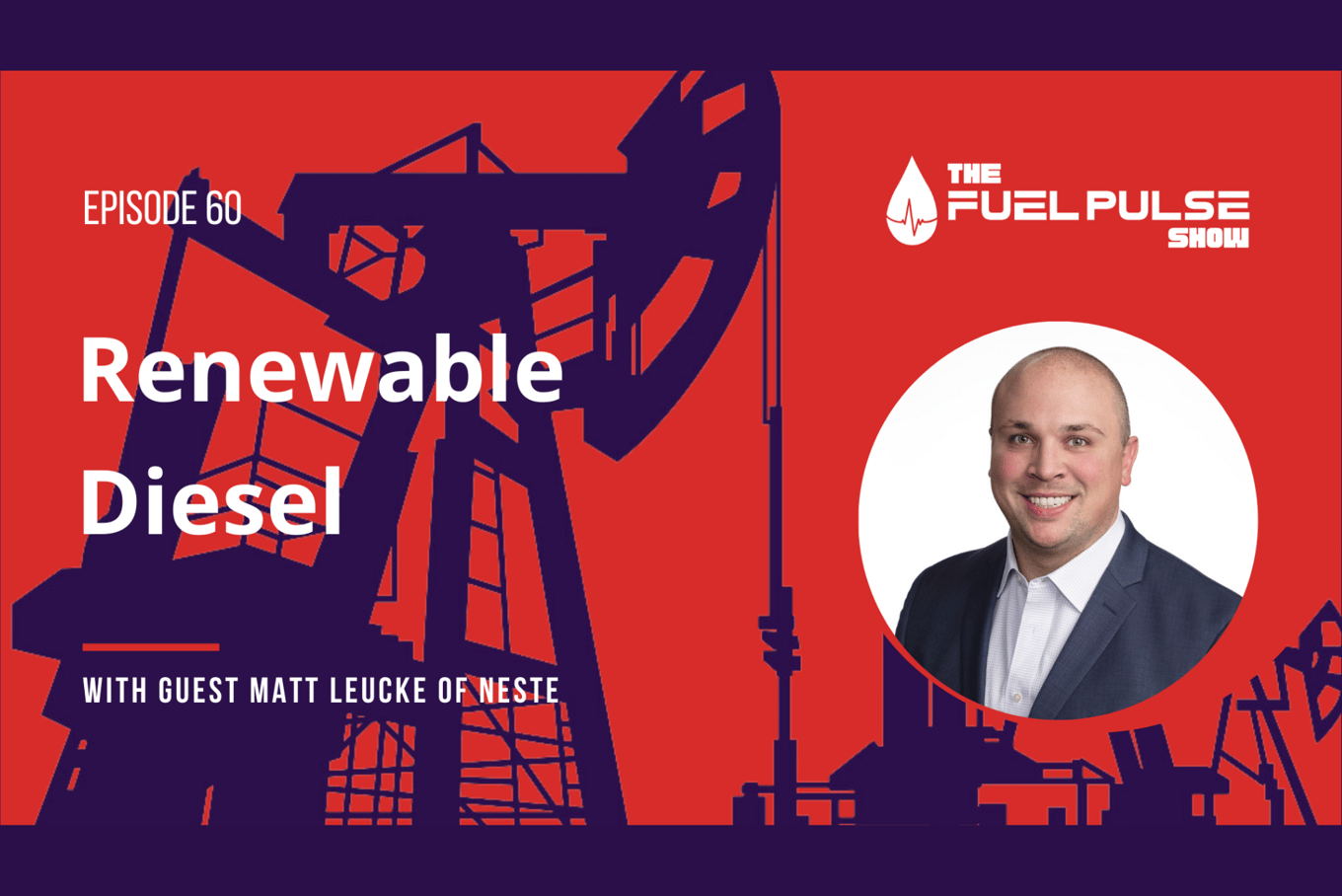 Episode 060 - Matt Leucke - Renewable Diesel