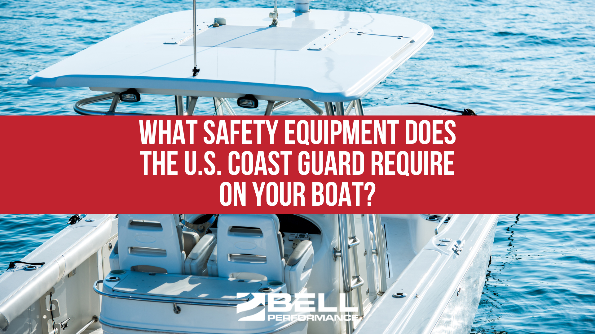 What Safety Equipment Does the U.S. Coast Guard Require on Your Boat?