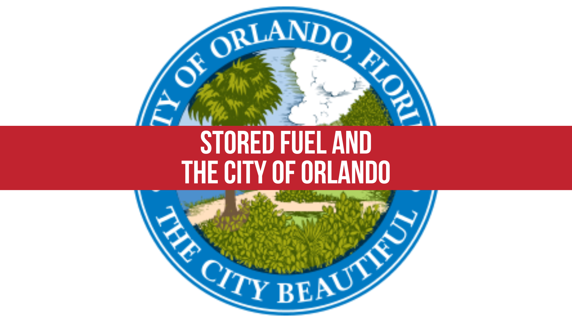 Stored Fuel and The City of Orlando