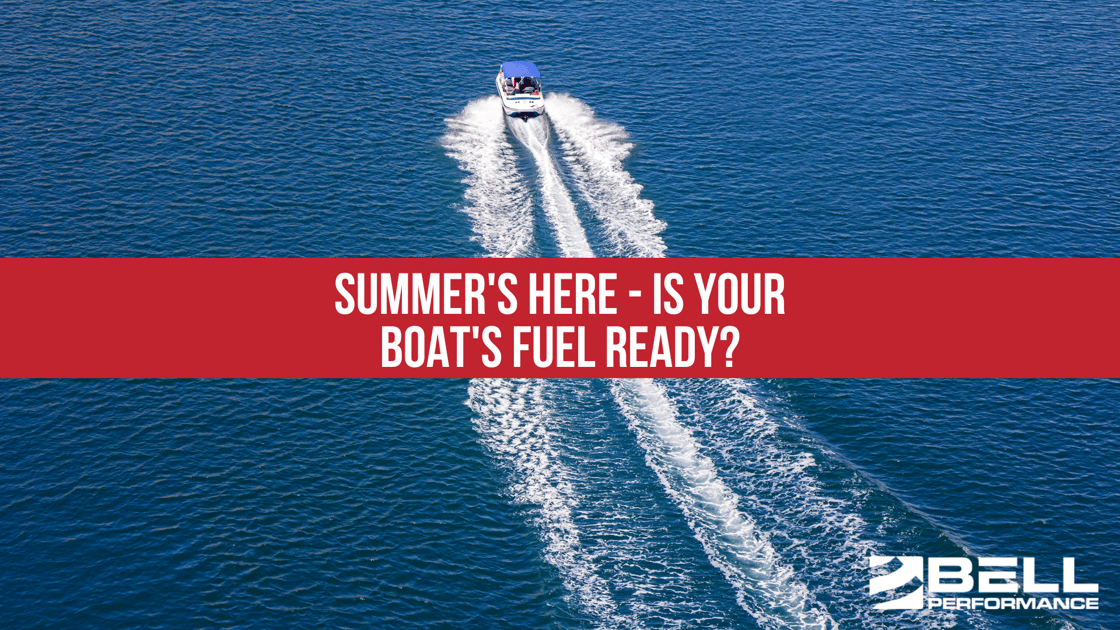 Summer's here - is your boat's fuel ready?