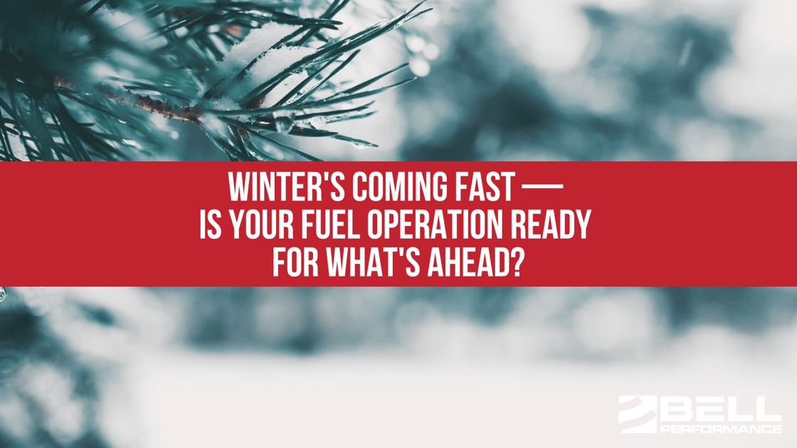 Winter's Coming Fast — Is Your Fuel Operation Ready for What's Ahead?