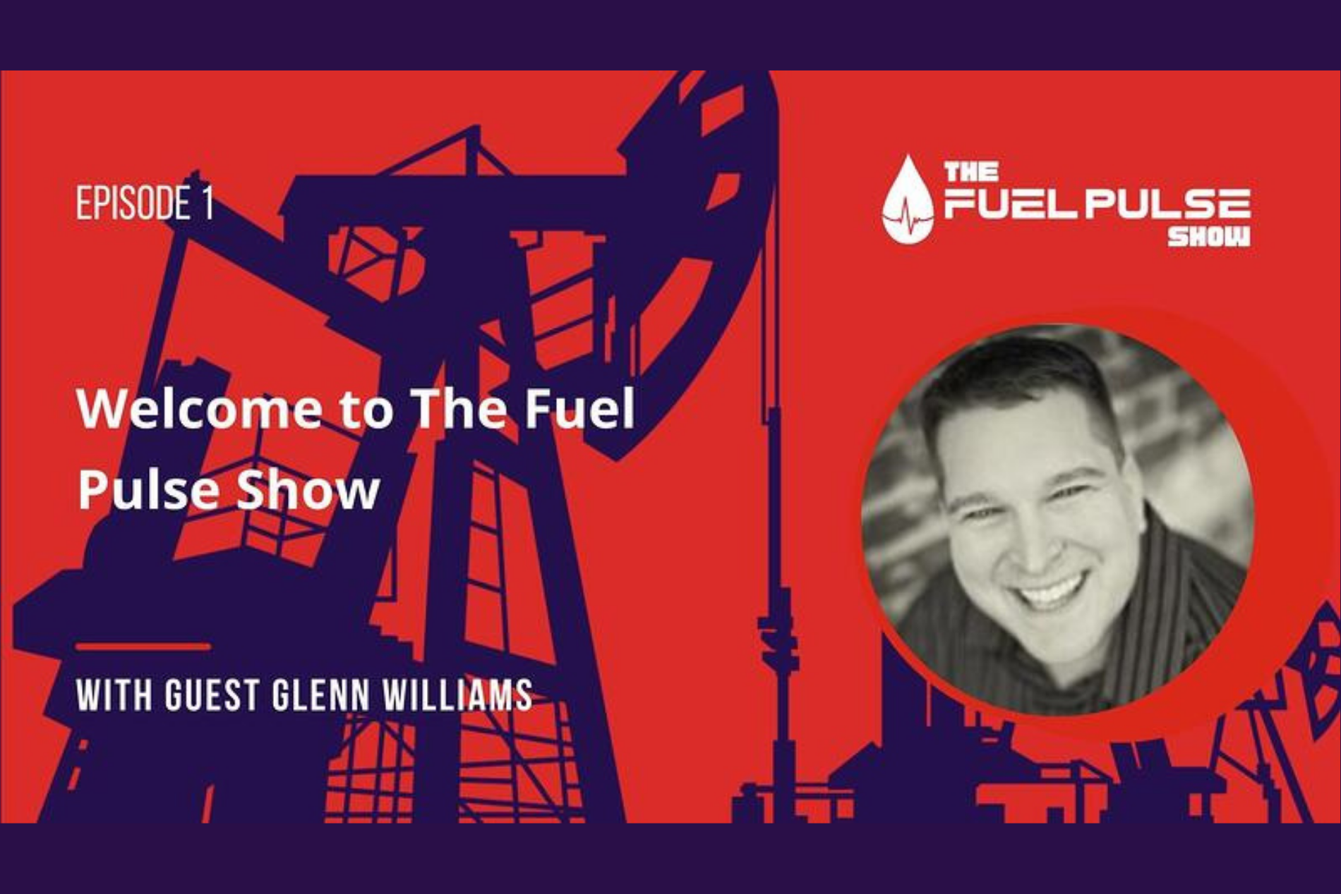 Episode 001 - Welcome to The Fuel Pulse Show with Glenn Williams