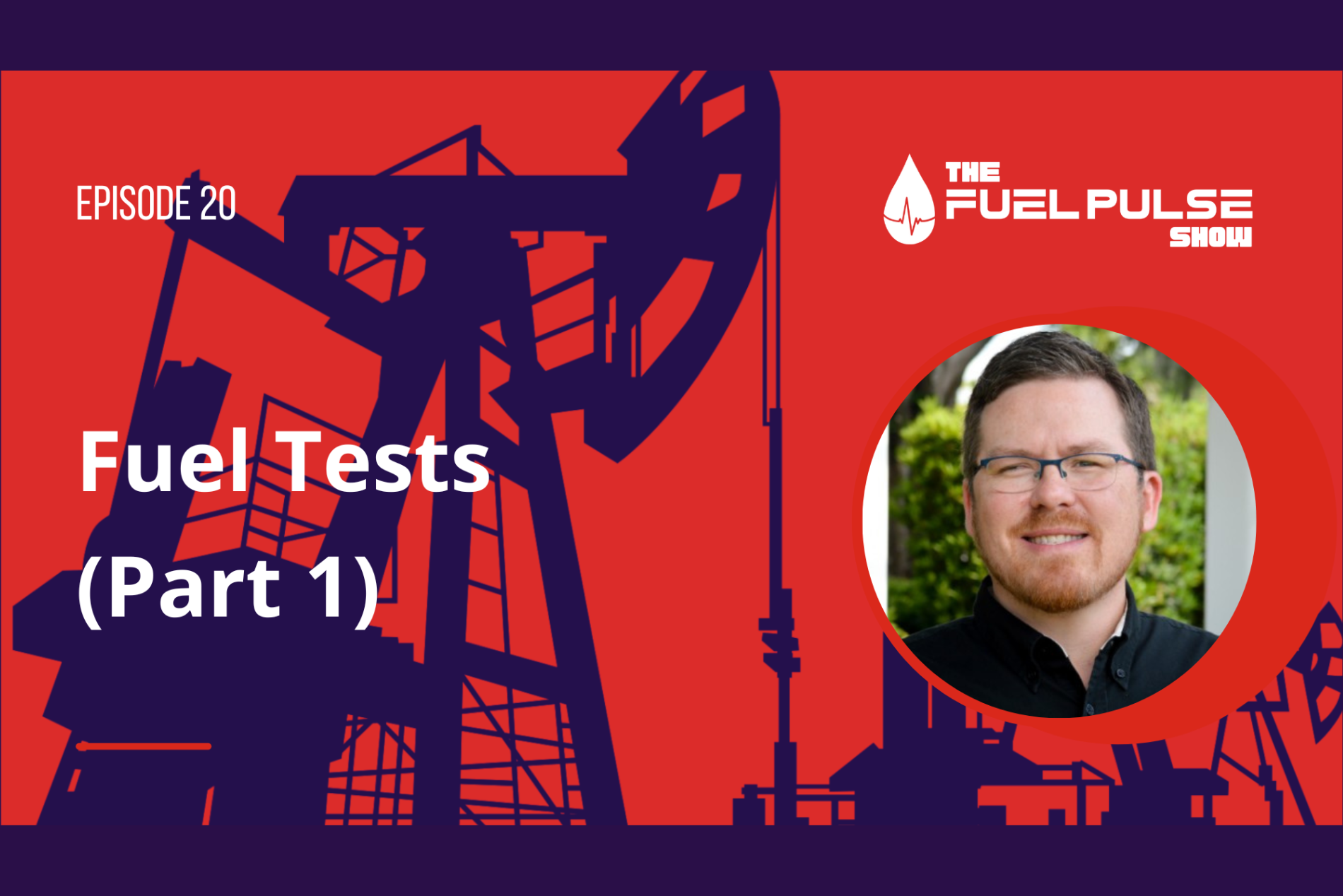 Episode 020 - Fuel Tests (Part 1)