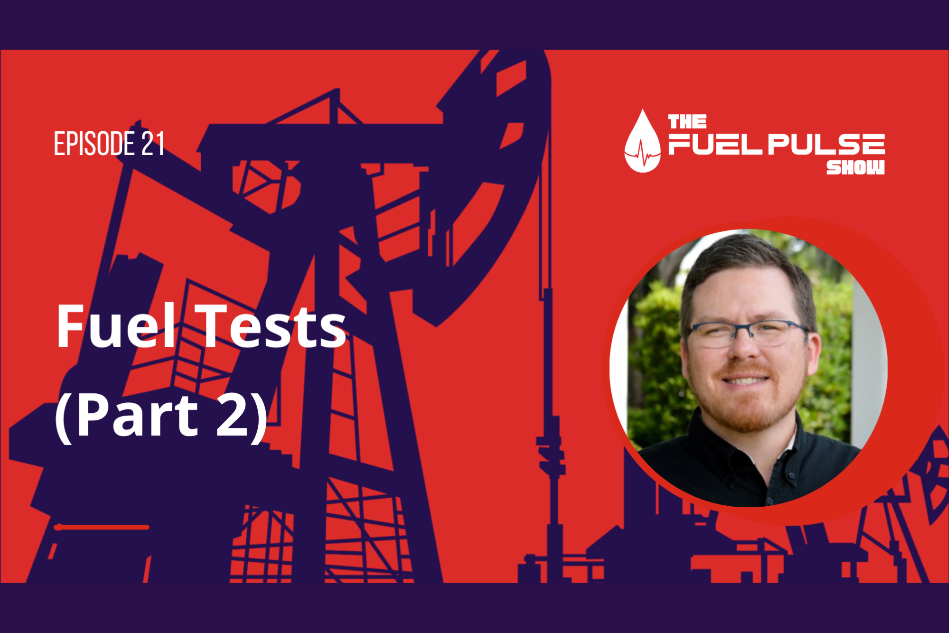 Episode 021 - Fuel Tests (Part 2)