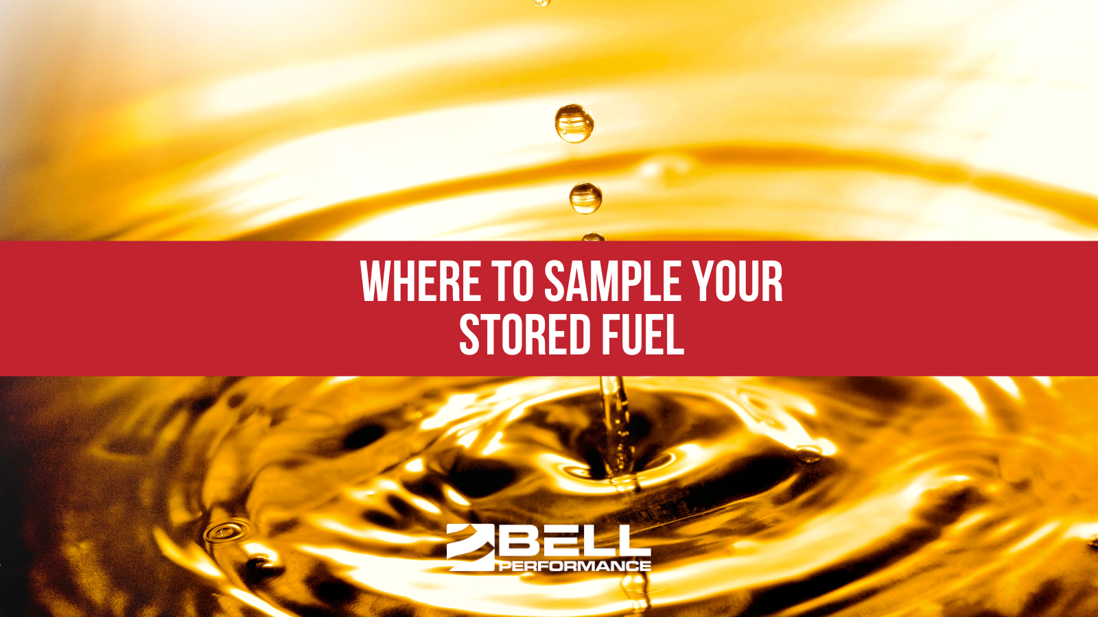 Where To Sample Your Stored Fuel