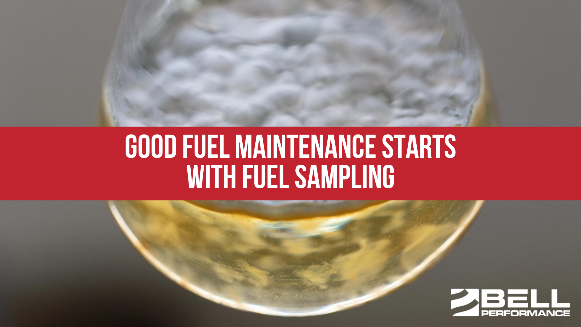 Good fuel maintenance starts with fuel sampling